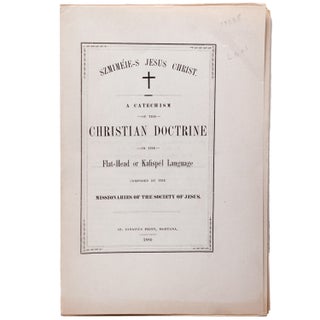 Item #339104 SZMIMEIE-S JESUS CHRIST. A CATECHISM OF THE CHRISTIAN DOCTRINE IN THE FLAT-HEAD OR...
