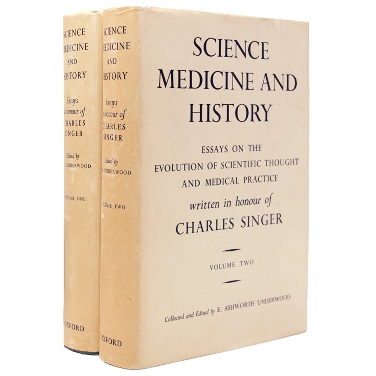 Science, Medecine and History. Essays on the Evolution of Scientific Thought and medical practice written in honour of Charles Singer. Collected and edited by E. Ashworth Underwood