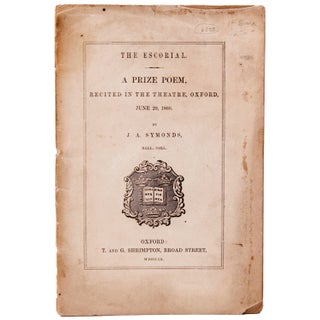 Item #339266 The Escorial. A Prize Poem, Recited in the Theatre, Oxford, June 20, 1860. John...