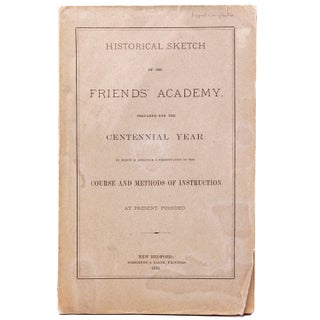 Item #339268 Historical Sketch of the Friends Academy prepared for the Centennial Year: