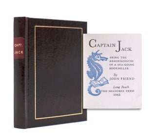 Item #339320 Captain Jack: Being the Reminiscences of a Sea-Going Bookseller. John Friend