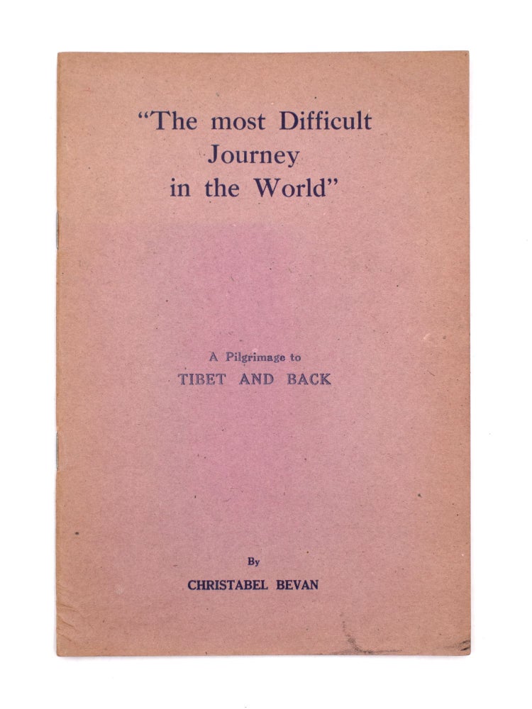 Item #339413 “The most Difficult Journey in the World”. A Pilgrimage to Tibet and Back [Cover title]. Christabel Bevan.