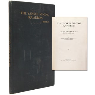 Item #339418 The Yankee Mining Squadron or Laying the North Sea Mine Barrage. Captain Reginald R....