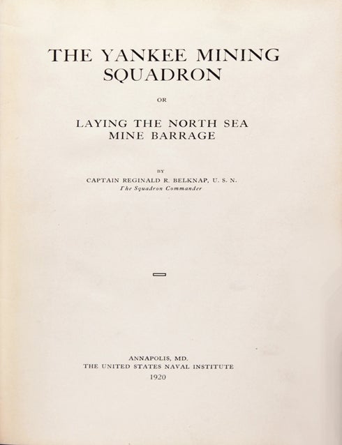 The Yankee Mining Squadron or Laying the North Sea Mine Barrage