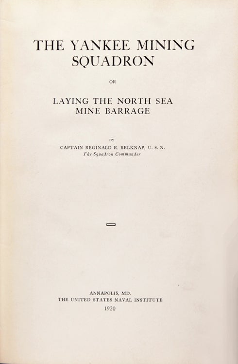 The Yankee Mining Squadron or Laying the North Sea Mine Barrage