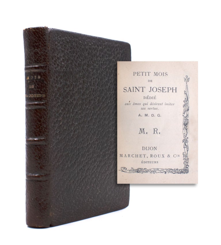 Petit mois de Saint Joseph: Dédié aux âmes qui désirent imiter ses vertus