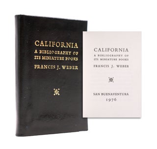 Item #339504 California: A Bibliography of its Miniature Books. Francis J. Weber