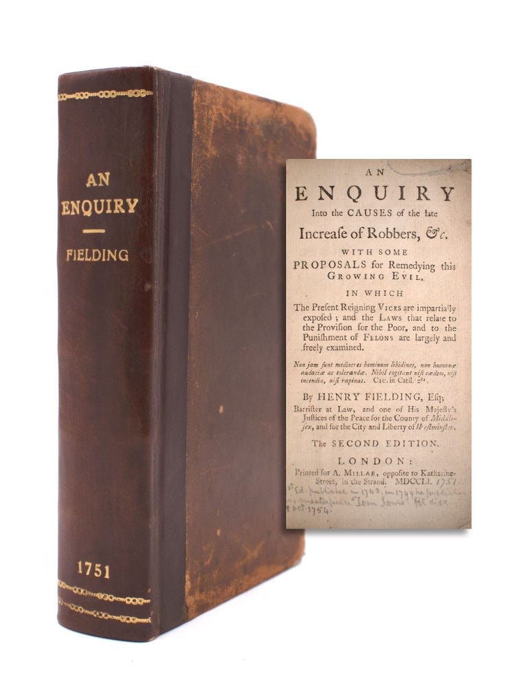 An Enquiry into the Causes of the Late Increase of Robbers, &c. With Some Proposals for Remedying This Growth in Evil. The Present Reigning Vices are Impartially Exposed; and the Laws That Relate to the Provision for the Poor. and to the Punishment of Felons are Largely and Freely Examined