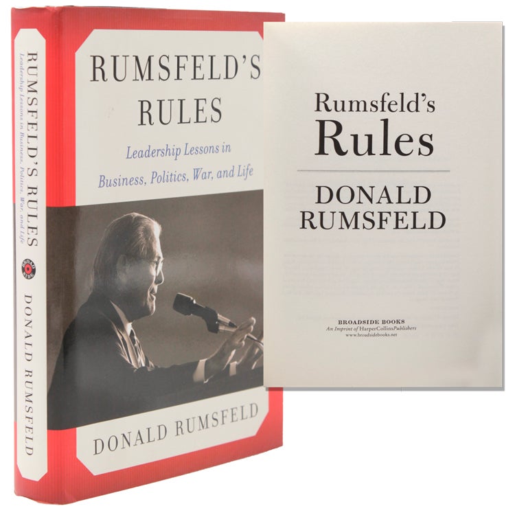 Rumsfeld's Rules. Leadership Lessons in Business, Politics, War, and Life