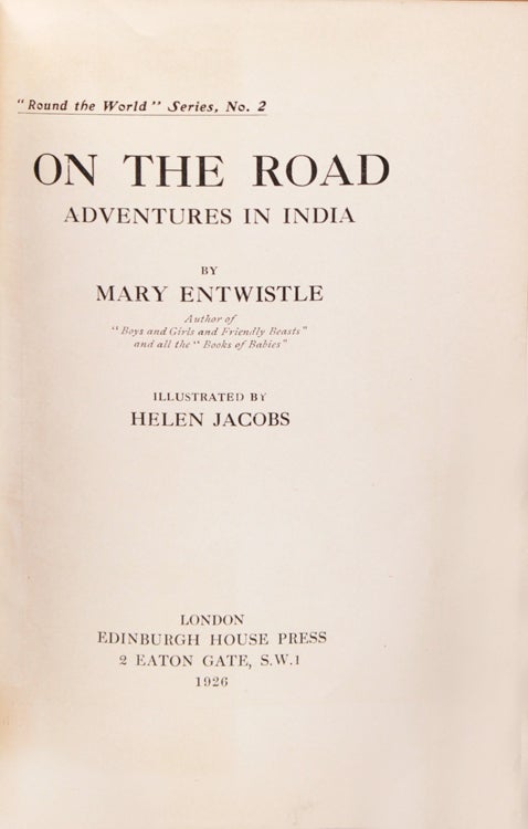 ON THE ROAD. Adventures In India by Mary Entwistle. Illustrated by Helen Jacobs