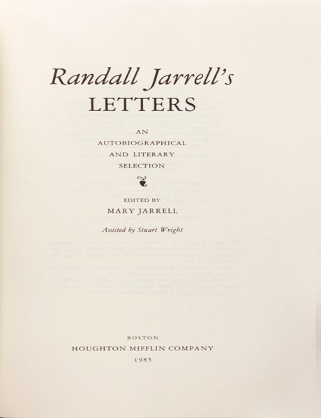 Randall Jarrell's Letters. An Autobiograhical and Literary Selection. Edited by Mary Jarrell. Assisted by Stuart Wright