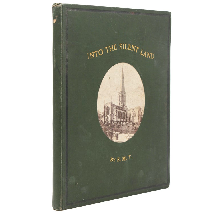 Into the Silent Land: Epitaphs Quaint, Curious, Historic; Copies chiefly from Tombstones by E.M.T