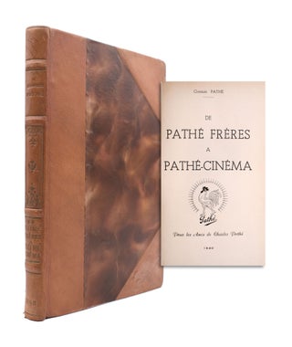 Item #345320 De Pathé Frères à Pathé Cinéma. Pour les Amis de Charles Pathé. Charles...