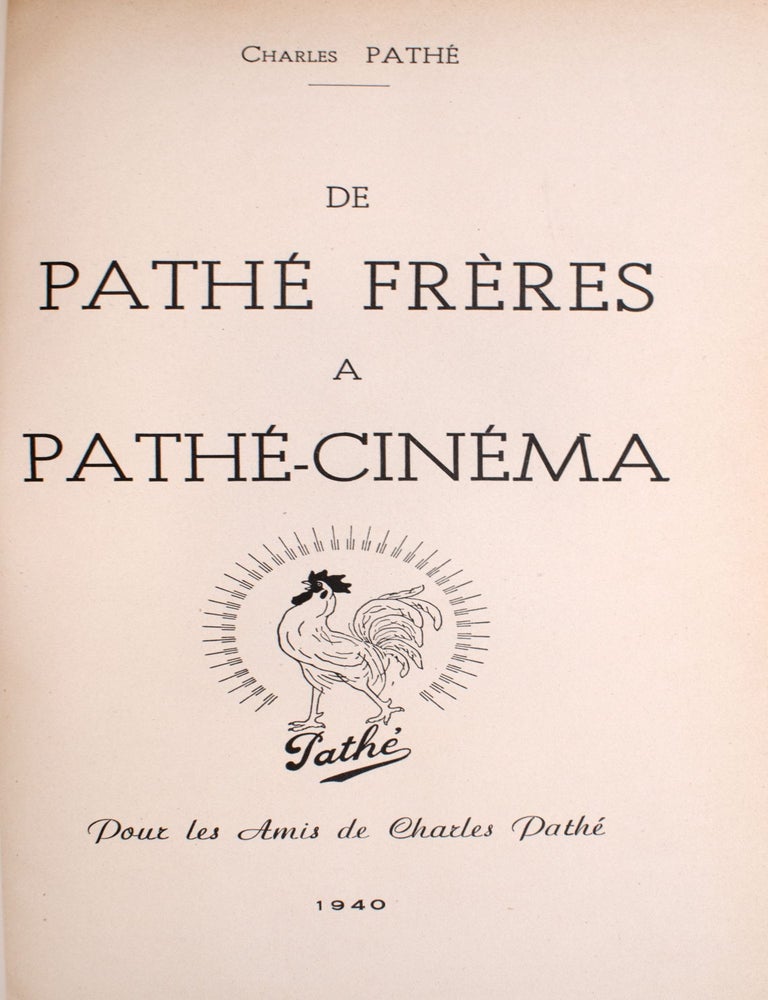 De Pathé Frères à Pathé Cinéma. Pour les Amis de Charles Pathé