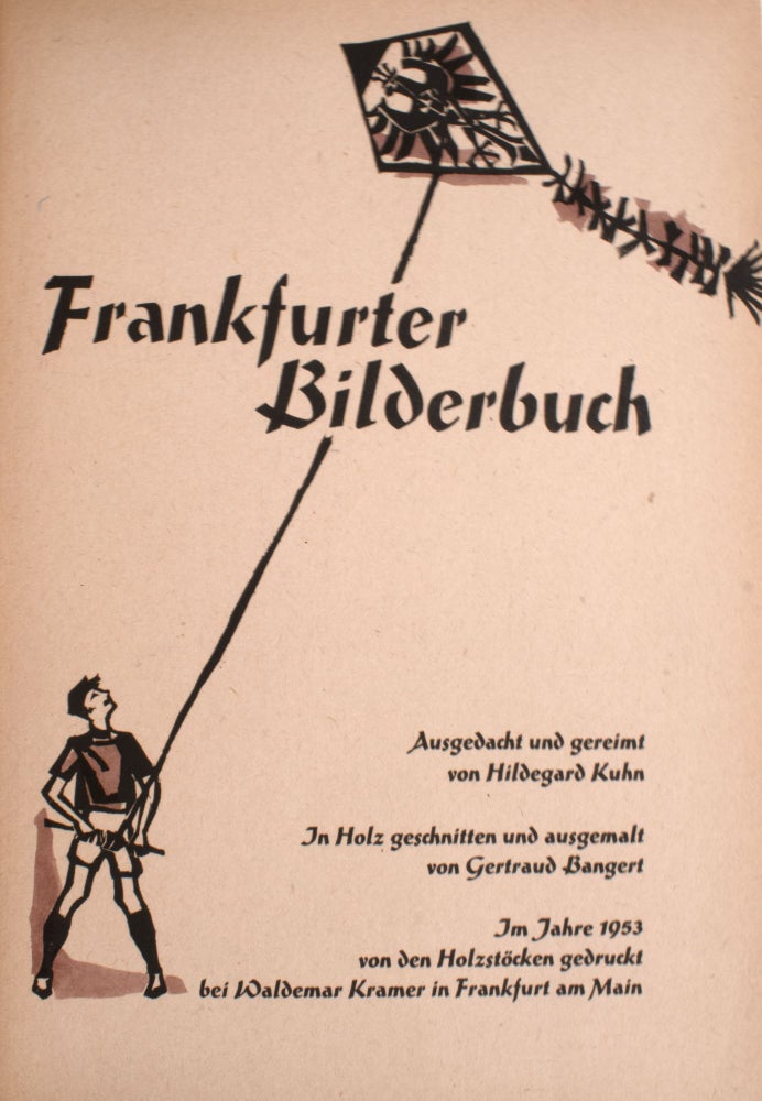 Frankfurter Bilderbuch. Ausgedacht und gereimt von Hildegard Kuhn. In Holz Geschnitten und Ausgemalt von Gertraud Bangert