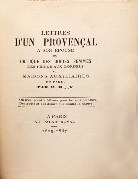Lettres d'un Provençal à son épouse, ou, Critique des jolies femmes des principaux bordels et maisons auxiliares de Paris. Par M. H … Y. … 1805-1867