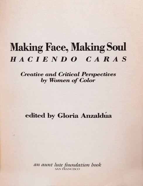 Making Face, Making Soul. Haciendo Caras. Creative and Critical Perspectives by Women of Color
