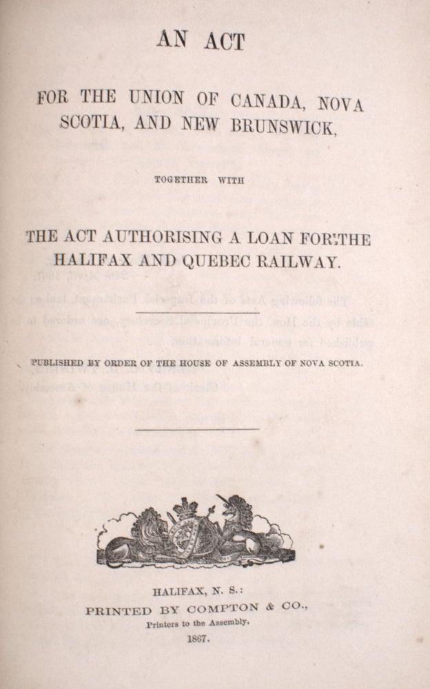 A History of Nova-Scotia, or Acadie ... [Bound with:] An Act for the Union of Canada, Nova Scotia, and New Brunswick. Together with the Act Authorising a loan for the Halifax and Quebec Railway. Published by order of the House of Assembly of Nova Scotia
