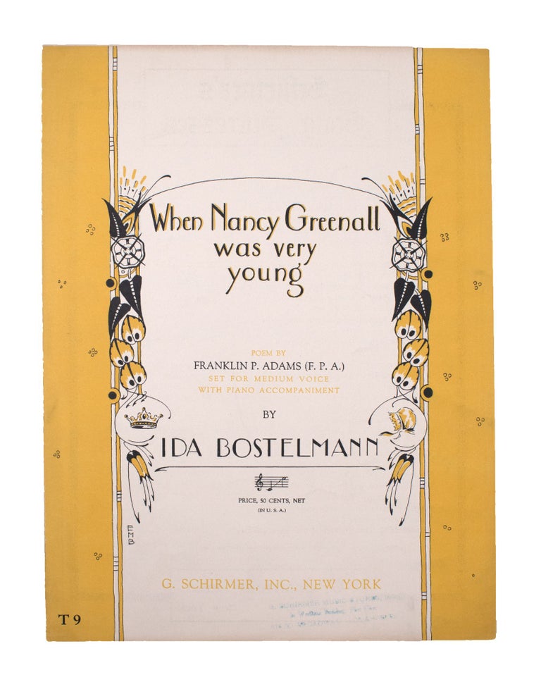 Item #345679 WHEN NANCY GREENALL WAS VERY YOUNG. Poem by Franklin P. Adams (F.P.A.). Set for Medium Voice with Piano Accompaniment by Ida Bostelmann. Franklin P. Adams.