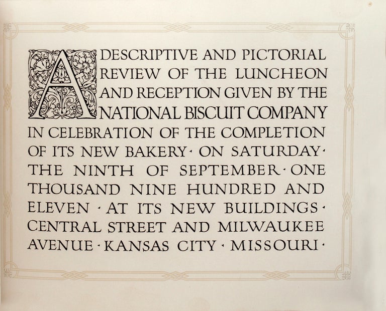 A Descriptive and Pictorial Review of the Luncheon and Reception given by the National BIscuit Company in celebration of the completion of its new bakery, on Saturday, the ninth of September, one thousand nine hundred and eleven, at its new buildings, Central Street and Milwaukee Avenue, Kansas City, Missouri