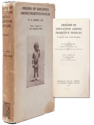 Item #345720 Origins of Education among Primitive Peoples. Preface by Charles Hose. W. D Hambly