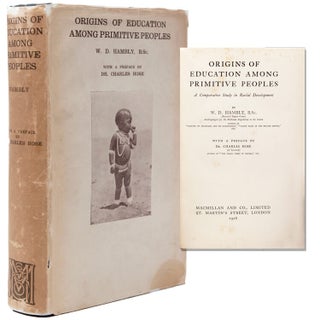 Item #345720 Origins of Education among Primitive Peoples. Preface by Charles Hose. W. D Hambly