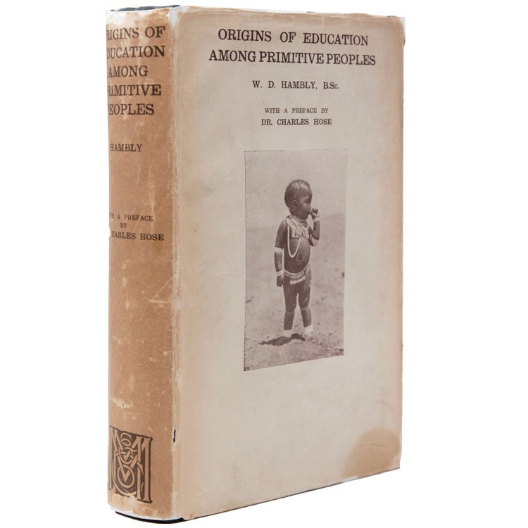 Origins of Education among Primitive Peoples. Preface by Charles Hose ...