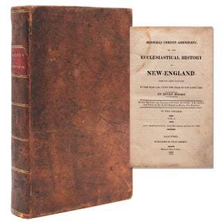 Item #345857 Magnalia Christi Americana: or, the Ecclesiastical History of New-England, from its...