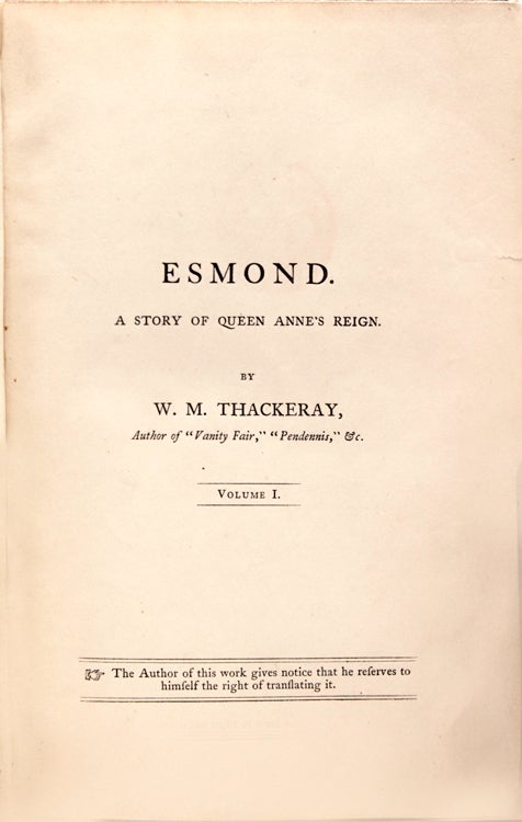The History of Henry Esmond, Esq. A Colonel in the Service of Her Majesty Q. Anne. Written by Himself