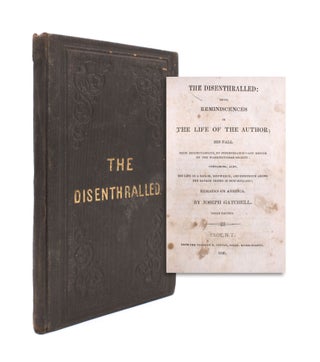 Item #346260 The Disenthralled: Being Reminiscences in the Life of the Author; His Fall From...