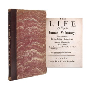 Item #346269 The Life of Captain James Whitney. Containing, his Most Remarkable Robberies and...