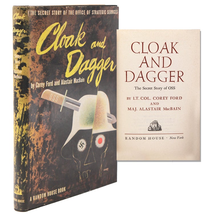 Item #346325 Cloak and Dagger. The Secret Story of OSS. [With a Tribute by Maj. Gen. William J. Donovan.]. Corey Ford, Alastair MacBain.