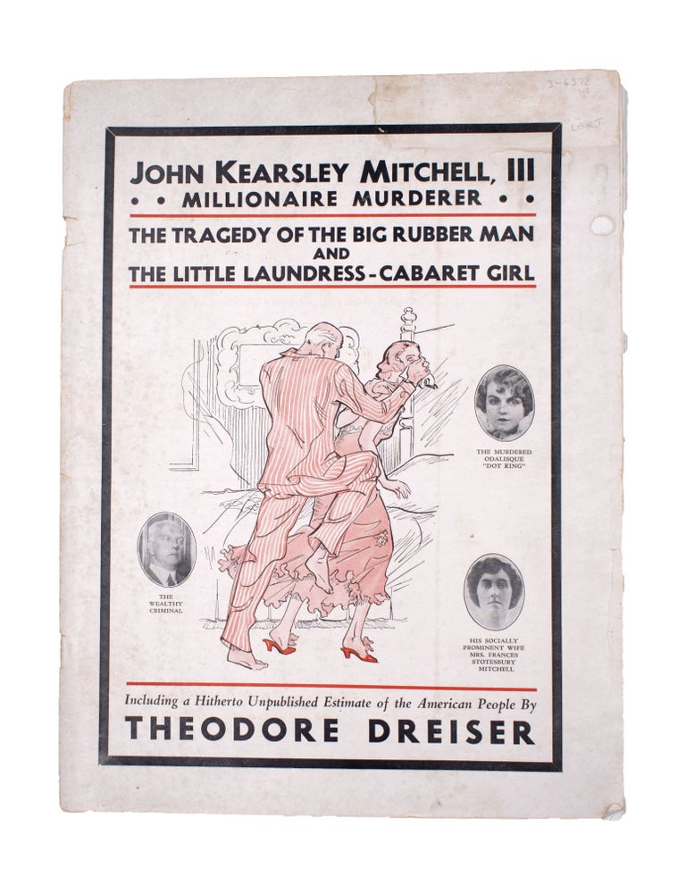 Item #346372 John Kearsley Mitchell, III. Millionaire Muderer- The Tragedy of the Big Rubber Man and the Little Laundress-Cabaret Girl. John C. Hackett, Theodore Dreiser.