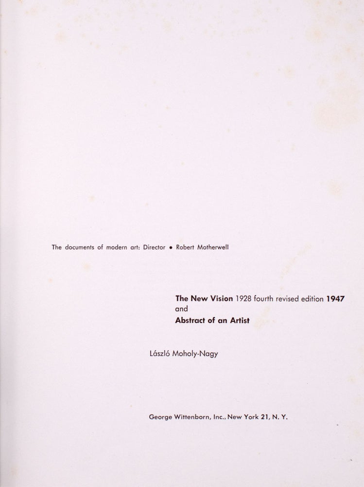 The New Vision, 1928, Fourth Revised Edition 1946/ and Abstract of an Artist by Laszlo Moholy-Nagy