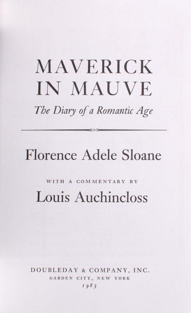 Maverick in Mauve. The Diary of a Romantic Age. With commentary by Louis Auchincloss