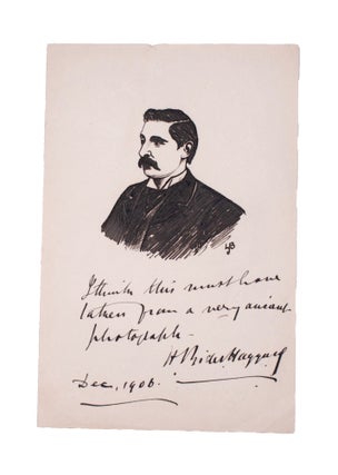 Item #346661 Ink Portrait of H. Rider Haggard, inscribed by him. H. Rider Haggard