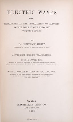 Electric Waves Being Researches on the Propagation of Electric, Action With Finite Velocity through Space. [Preface by Lord Kelvin]