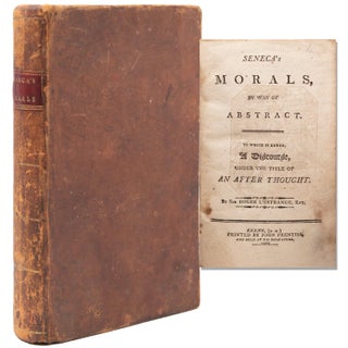 Item #346814 Seneca's Morals, by Way of Abstract. To Which is Added, A Discourse, under the Title...