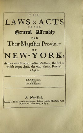 Facsimile of The Laws and Acts of the General Assembly for Their Majesties Province of New York … at New York Printed and sold by William Bradford … 1694