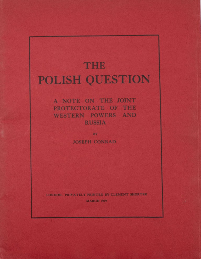 Item #348662 The Polish Question - A Note on the Joint Protectorate of the Western Powers and Russia. Joseph Conrad.