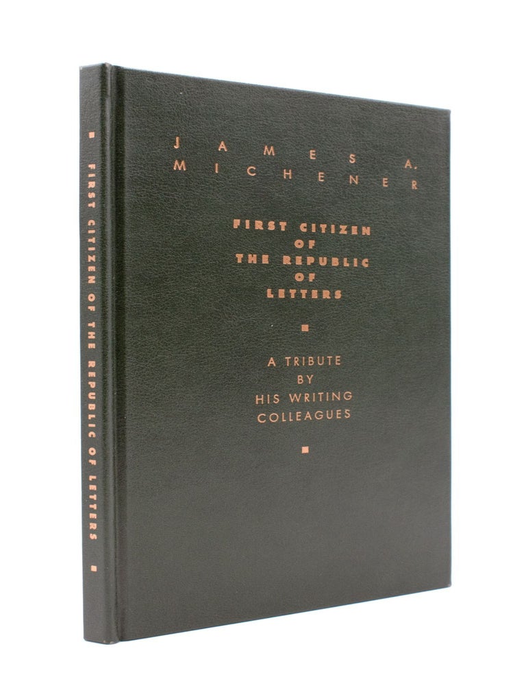 James A. Michener, First Citizen of the Republic of Letters, A Tribute by His Writing Colleagues