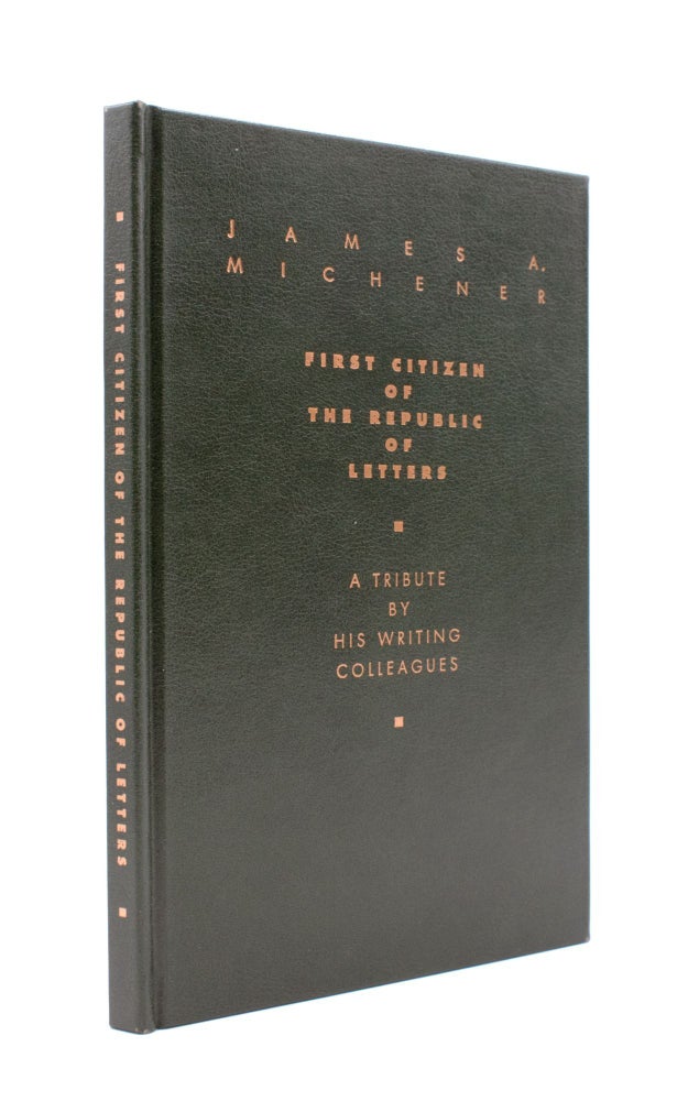 James A. Michener, First Citizen of the Republic of Letters, A Tribute by His Writing Colleagues