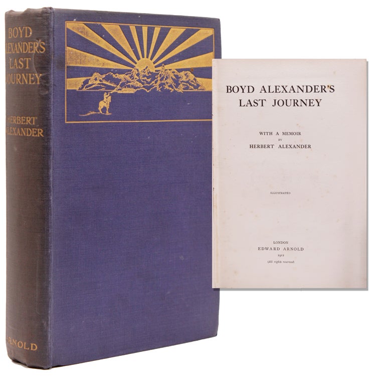 Boyd Alexander's Last Journey with a Memoir by Herbert Alewxander