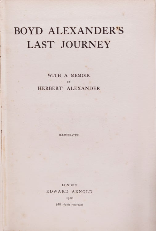 Boyd Alexander's Last Journey with a Memoir by Herbert Alewxander