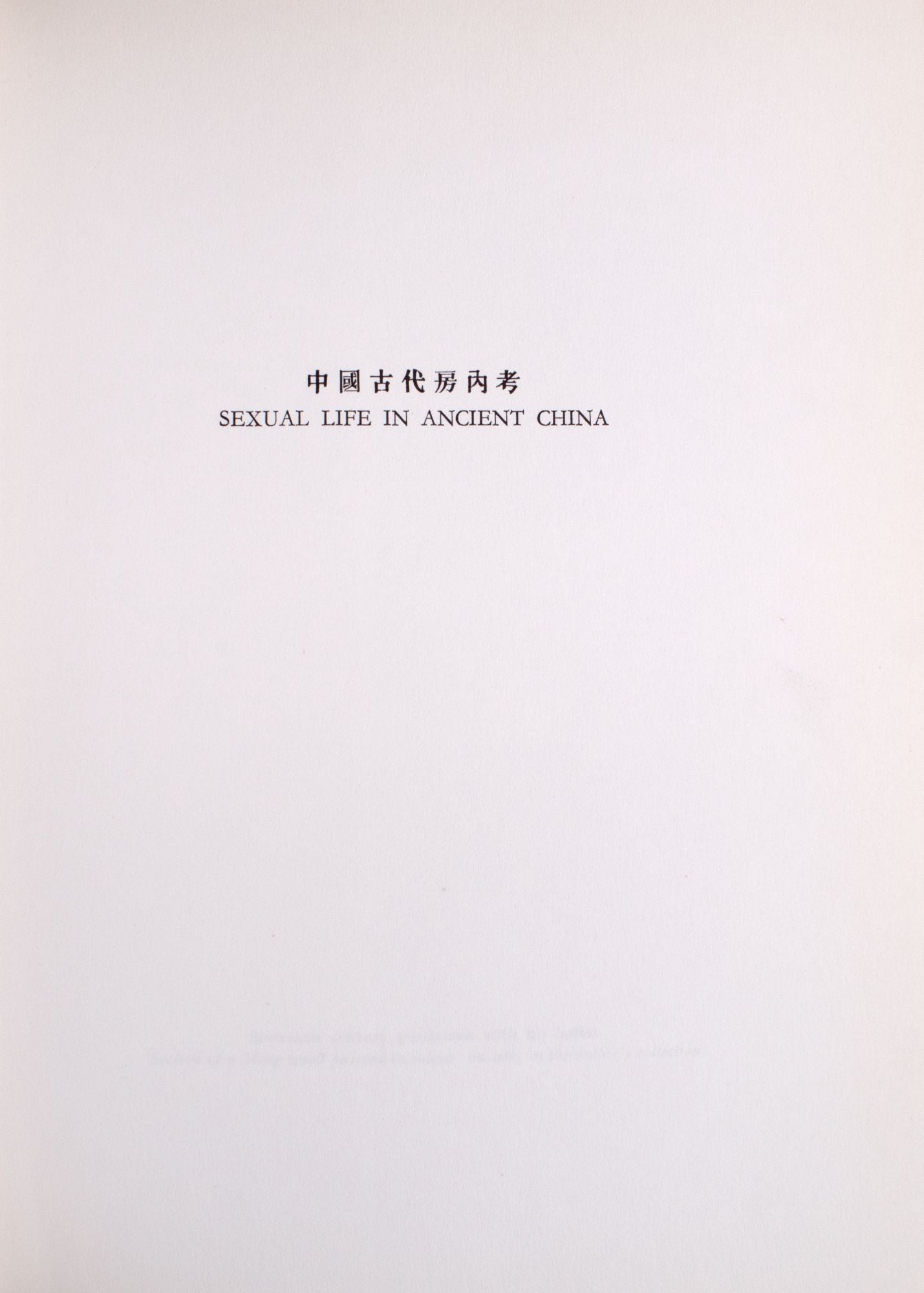 Sexual Life in Ancient China. A Preliminary Survey of Chinese Sex and  Society from ca. 1500 B.C. till 1644 A.D. - R. H. van Gulik - Reprint of  1961 edition