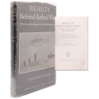 Item #352379 Beauty behind Barbed Wire. The Arts of the Japanese in Our Relocation Camps Foreward...