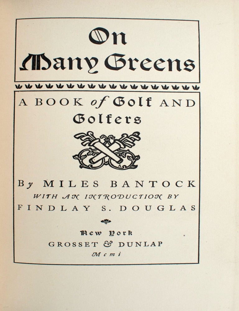 On Many Greens. A Book of Golf and Golfers. &hellip; With an Introduction by Findlay S. Douglas