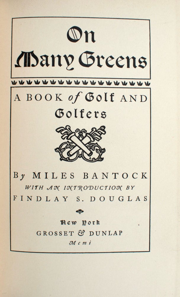 On Many Greens. A Book of Golf and Golfers. … With an Introduction by Findlay S. Douglas