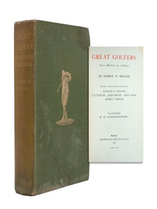 Item #352573 Great Golfers. Their Methods at a Glance. With contributions by Harold H.Hilton,...