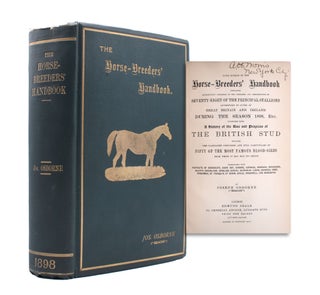 Item #352694 The Horse Breeders' Handbook. Containing a History of the Rise and Progress of the...